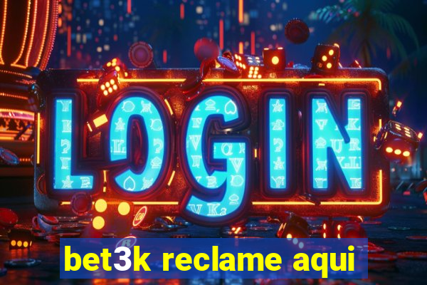 bet3k reclame aqui